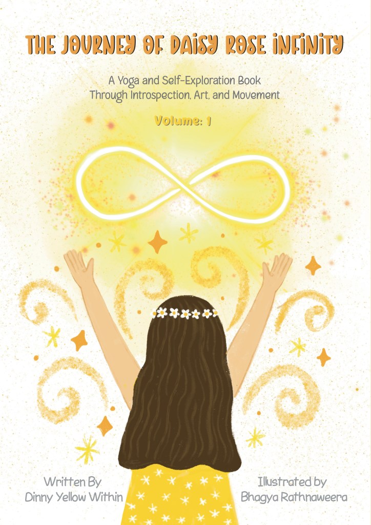 This book is a self-exploration book for kids and parents.
My wish is that it helps you connect with your child in a fun and reflective way—exploring well-being, creativity, and personal growth together. It's a beautiful opportunity to bond with your child.

Inspired by the energy of Daisy Rose Infinity, a character who takes kids through her own journey of creativity and self-discovery, this book invites you to explore what yoga is—its origins, breath-work, the eight limbs of yoga, a sacred symbol, and 12 yoga postures. It guides kids to gentle introspection through reflection time, art, and movement.

About the Author

Dinny is a kids’ yoga teacher and kinesiologist based in Paris, France. Originally from Ireland, she teaches yoga in schools to children aged 2 to 9. She is passionate about personal development, meditation, creativity—and, of course, connection and fun!

